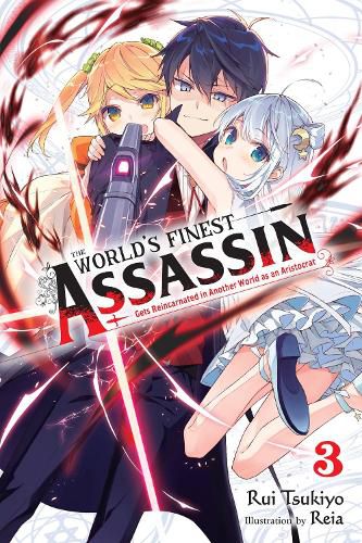 Cover image for The World's Finest Assassin Gets Reincarnated in Another World as an Aristocrat, Vol. 3 LN