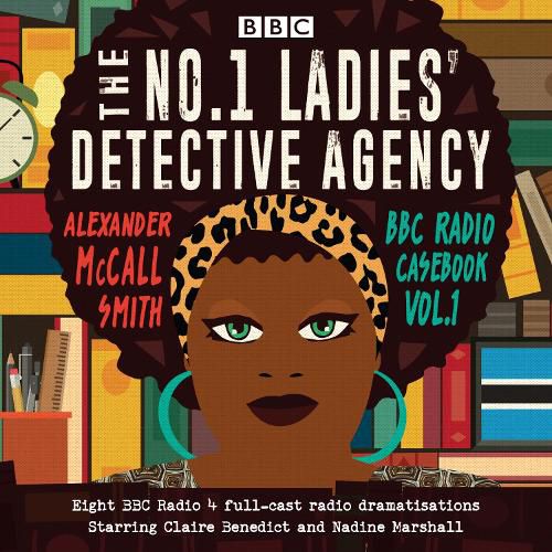 The No.1 Ladies' Detective Agency: BBC Radio Casebook Vol.1: Eight BBC Radio 4 full-cast dramatisations