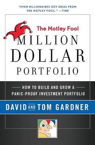 Cover image for Motley Fool Million Dollar Portfolio: How to Build and Grow a Panic-Proof Investment Portfolio