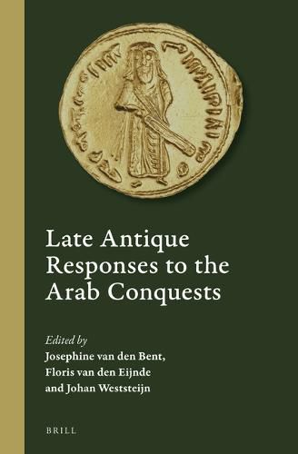 Cover image for Late Antique Responses to the Arab Conquests