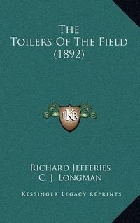 Cover image for The Toilers of the Field (1892)