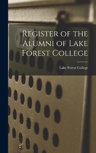 Cover image for Register of the Alumni of Lake Forest College