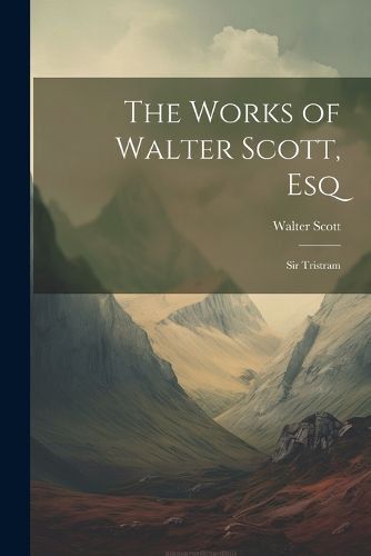 Cover image for The Works of Walter Scott, Esq