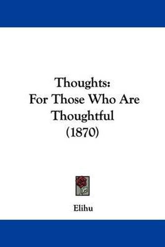 Cover image for Thoughts: For Those Who Are Thoughtful (1870)