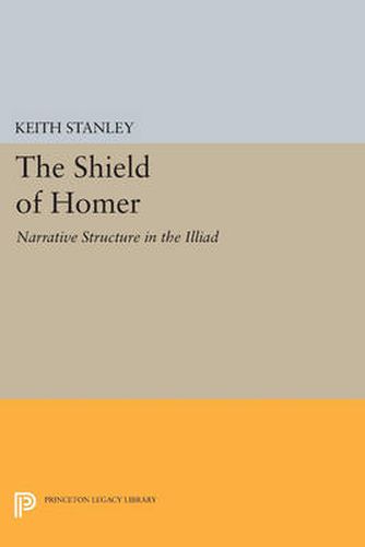 Cover image for The Shield of Homer: Narrative Structure in the Illiad