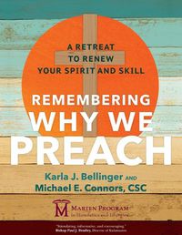 Cover image for Remembering Why We Preach: A Retreat to Renew Your Spirit and Skill