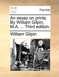 Cover image for An Essay on Prints. by William Gilpin, M.A. ... Third Edition.