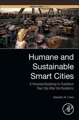 Cover image for Humane and Sustainable Smart Cities: A Personal Roadmap to Transform Your City After the Pandemic