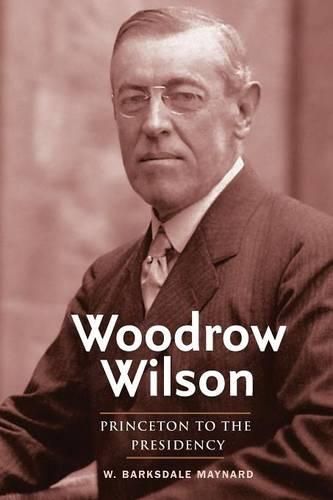 Woodrow Wilson: Princeton to the Presidency