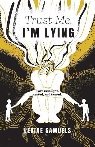 Cover image for Trust Me, I'm Lying: Love is taught, tested, and tamed.