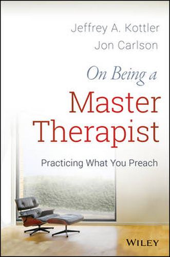 Cover image for On Being a Master Therapist: Practicing What You Preach