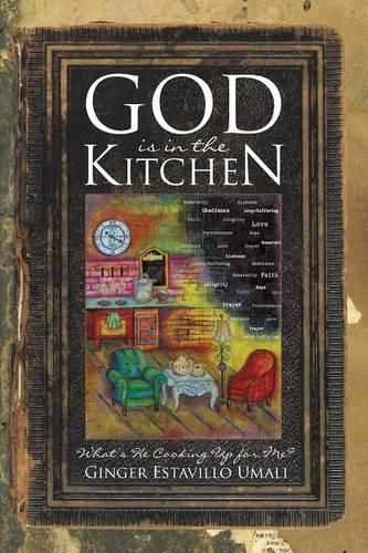 Cover image for God is in the Kitchen: What's He Cooking Up for Me?