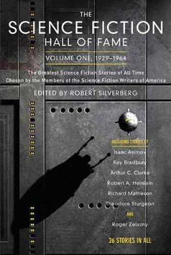 Cover image for The Science Fiction Hall of Fame, Volume One 1929-1964: The Greatest Science Fiction Stories of All Time Chosen by the Members of the Science Fiction Writers of America