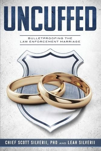 Uncuffed: Bulletproofing the Law Enforcement Marriage