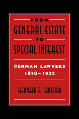 Cover image for From General Estate to Special Interest: German Lawyers 1878-1933