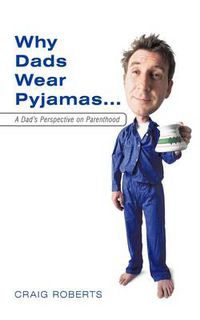 Cover image for Why Dads Wear Pyjamas...