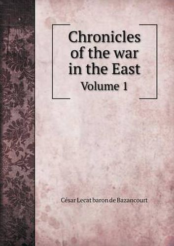 Cover image for Chronicles of the war in the East Volume 1