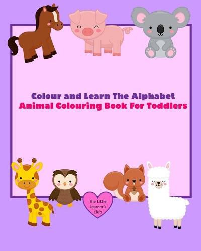 Cover image for Colour and Learn The Alphabet - Animal Colouring Book For Toddlers