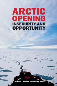 Cover image for Arctic Opening: Insecurity And Opportunity