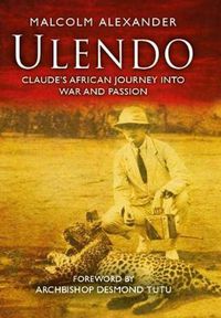 Cover image for Ulendo: Claude's African Journey into War and Passion