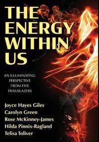 Cover image for The Energy Within Us: An Illuminating Perspective from Five Trailblazers