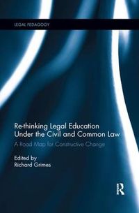 Cover image for Re-thinking Legal Education under the Civil and Common Law: A Road Map for Constructive Change