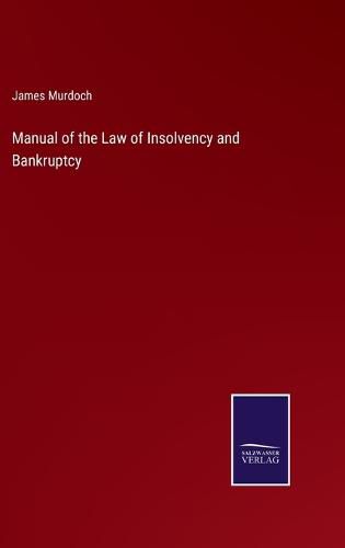 Cover image for Manual of the Law of Insolvency and Bankruptcy