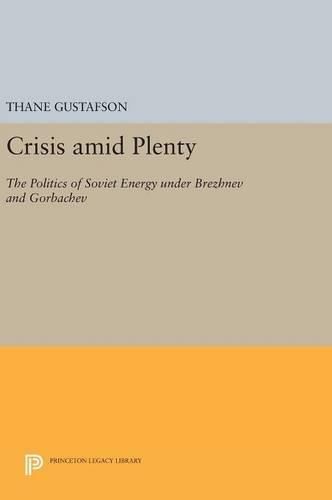 Cover image for Crisis amid Plenty: The Politics of Soviet Energy under Brezhnev and Gorbachev