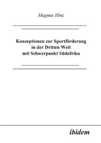 Cover image for Konzeptionen zur Sportf rderung in der Dritten Welt mit Schwerpunkt S dafrika.