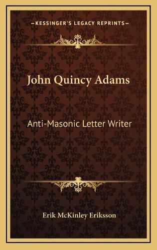 Cover image for John Quincy Adams: Anti-Masonic Letter Writer