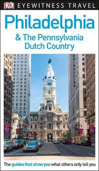 Cover image for DK Eyewitness Philadelphia and the Pennsylvania Dutch Country