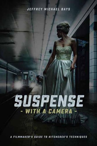 Cover image for Suspense with a Camera: A Filmmaker's Guide to Hitchcock's Techniques