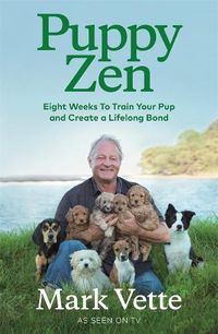 Cover image for Puppy Zen: Eight Weeks To Train Your Pup and Create a Lifelong Bond