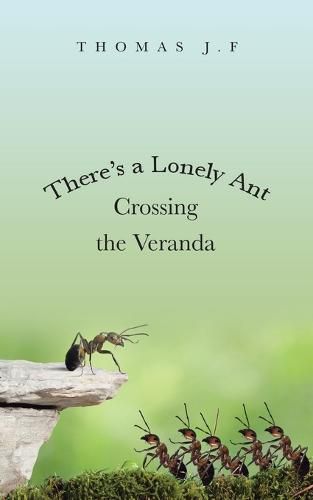 Cover image for There's a Lonely Ant Crossing the Veranda