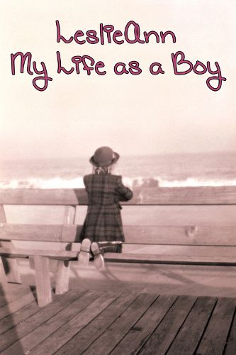 LeslieAnn: My Life as a Boy