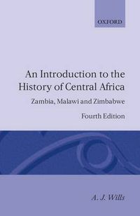 Cover image for An Introduction to the History of Central Africa: Zambia, Malawi and Zimbabwe