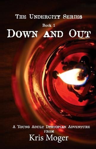 Cover image for Down and Out: A Young Adult Dystopian Adventure