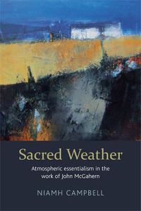 Cover image for Sacred Weather: Atmospheric essentialism in the work of John McGahern