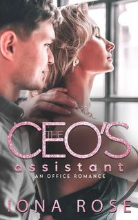 Cover image for The CEO'S Assistant: Enemies to lovers office romance