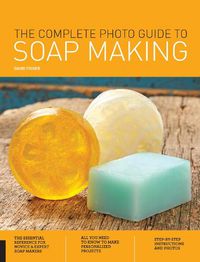 Cover image for The Complete Photo Guide to Soap Making