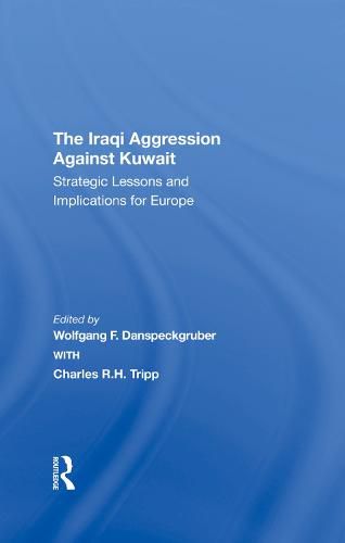 Cover image for The Iraqi Aggression Against Kuwait: Strategic Lessons and Implications for Europe