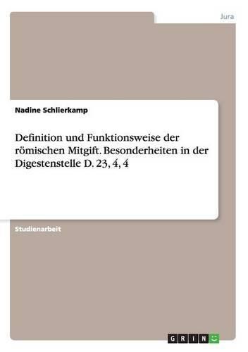 Cover image for Definition und Funktionsweise der roemischen Mitgift. Besonderheiten in der Digestenstelle D. 23, 4, 4