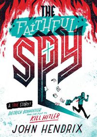 Cover image for The Faithful Spy: Dietrich Bonhoeffer and the Plot to Kill Hitler