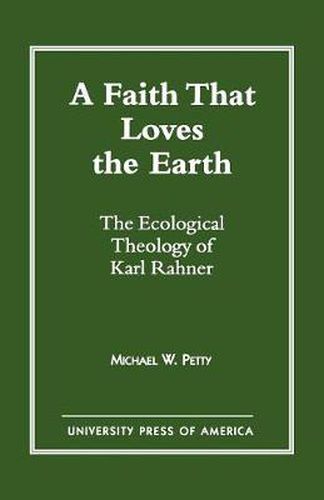 Cover image for A Faith that Loves the Earth: The Ecological Theology of Karl Rahner