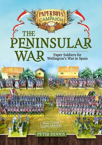The Peninsular War: Paper Soldiers for Wellington's War in Spain