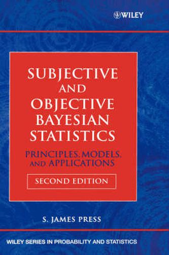 Cover image for Subjective and Objective Bayesian Statistics: Principles, Models and Applications