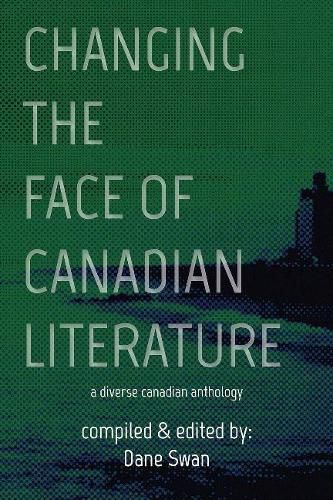 Cover image for Changing the Face of Canadian Literature: A Diverse Canadian Anthology