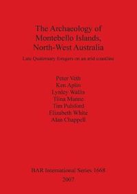 Cover image for The Archaeology of Montebello Islands North-West Australia: Late Quaternary foragers on an arid coastline