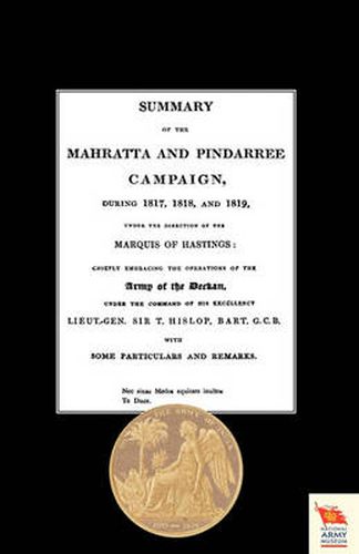 Cover image for Summary of the Mahratta and Pindarree Campaign During 1817, 1818, and 1819.