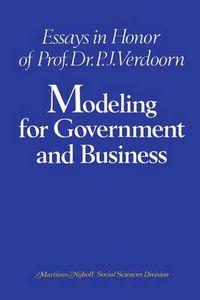 Cover image for Modeling for Government and Business: Essays in Honor of Prof. Dr. P. J. Verdoorn